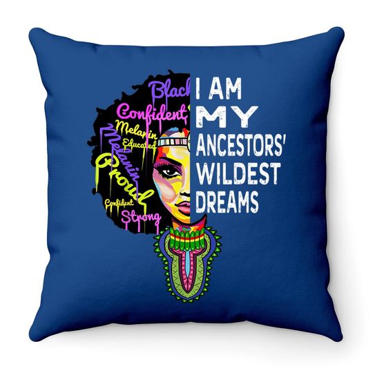 I Am My Ancestors Wildest Dreams Throw Pillow - Black History Month Throw Pillow