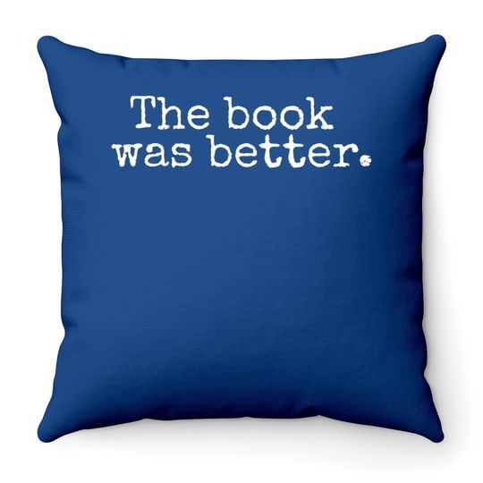 The Book Was Better Throw Pillow Typewriter Style Book Lover Gift