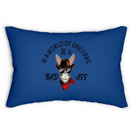 Unicorn Lumbar Pillow For Adults, Be A Bad Ass In A World Full Of Unicorns, Gift For Donkey Lovers, Classic Lumbar Pillow