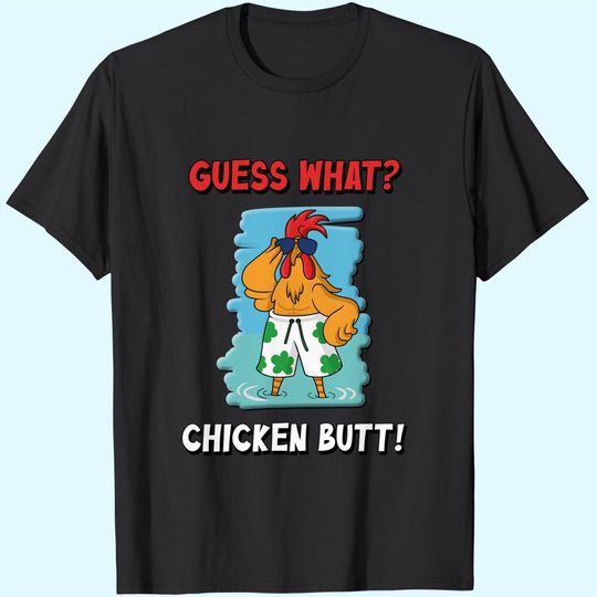 Funny Guess What? Chicken Butt! T-Shirt