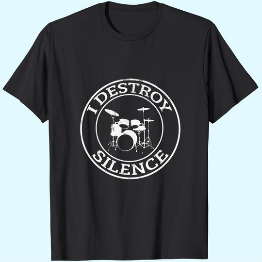 Drummer I Destroy Silence Drums T Shirt