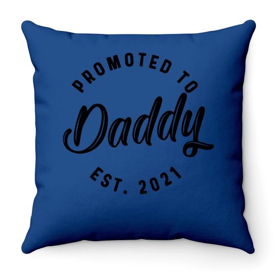 Promoted To Daddy 2021 Throw Pillow Funny New Baby Family Graphic Throw Pillow
