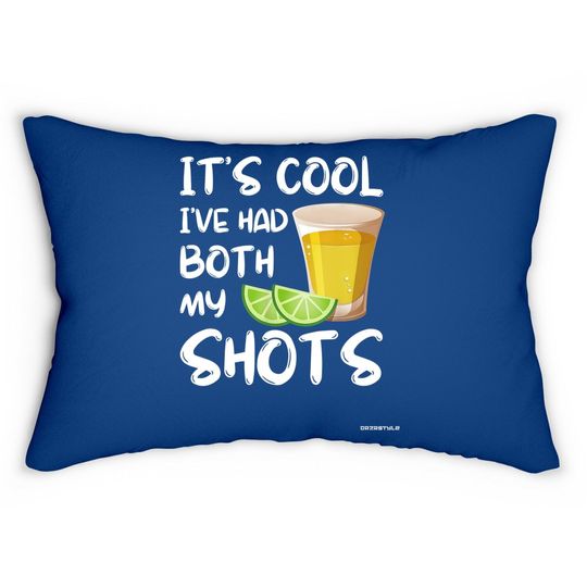 Funny It's Cool I've Had Both My Shots Lumbar Pillow - Tequila Drink Lumbar Pillow