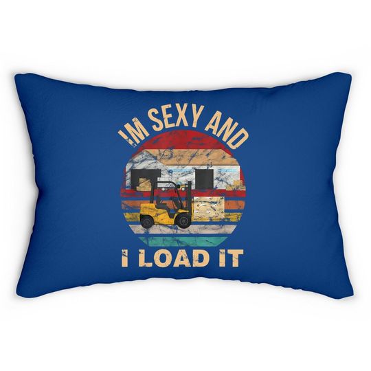 Im Sexy And I Load It Forklift Lumbar Pillow - Forklift Operator Lumbar Pillow