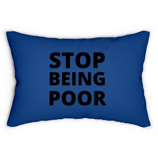 Stop Being Poor Stop Being Poor Lumbar Pillow