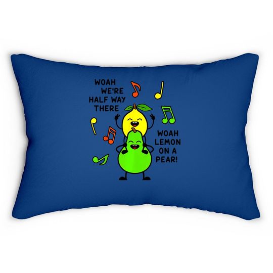Lemon On A Pear | Funny Foodie Lyric Meme Lumbar Pillow Lemon Lumbar Pillow