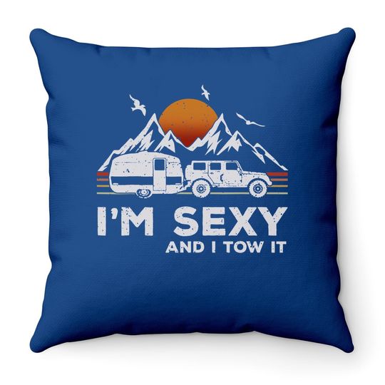 I'm Sexy And I Tow It Funny Vintage Camping Lover Boy Girl Throw Pillow