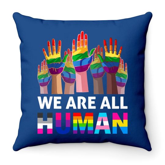 We Are All Human Lgbt Gay Rights Pride Ally Lgbtq Throw Pillow