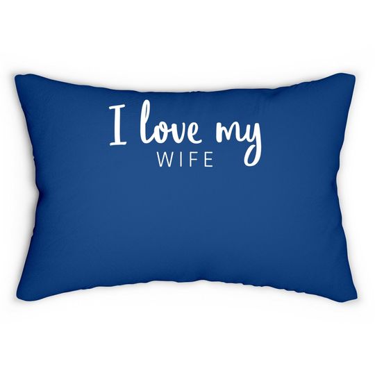 Lumbar Pillow I Love My Wife