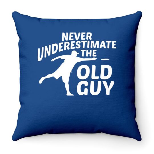 Never Underestimate The Old Guy Funny Disc Golf Designs Throw Pillow