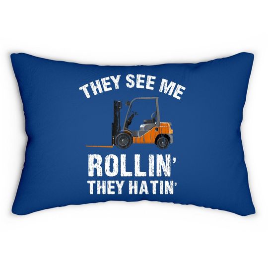 They See Me Rollin' They Hatin' Funny Forklift Driver Gift Lumbar Pillow