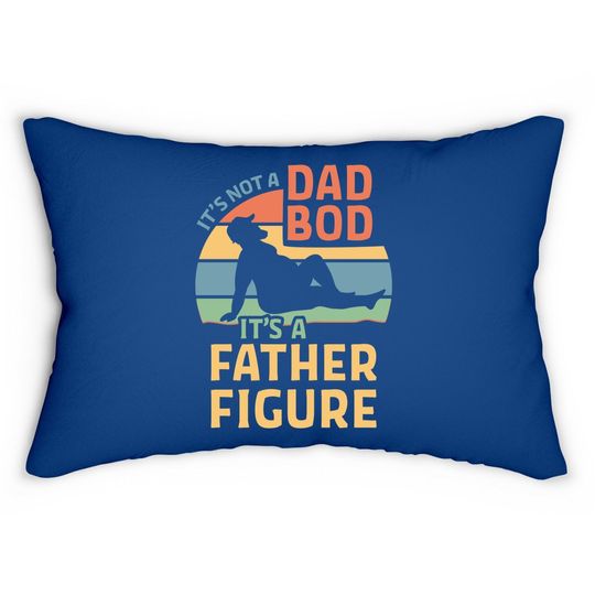 Lumbar Pillow It's Not A Dad Bod It's A Father Figure