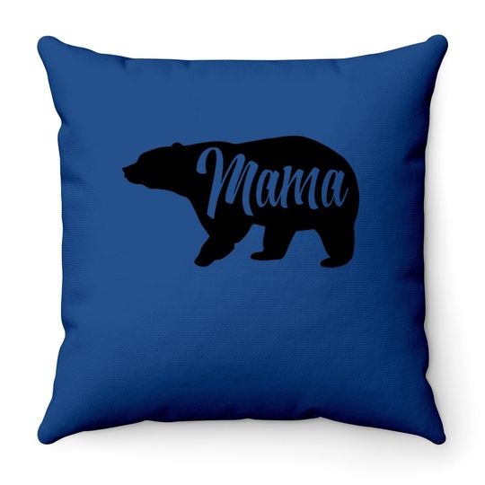 Mama Bear Throw Pillow Cute Funny Best Mom Of Boys Girls Cool Mothers Day Throw Pillow