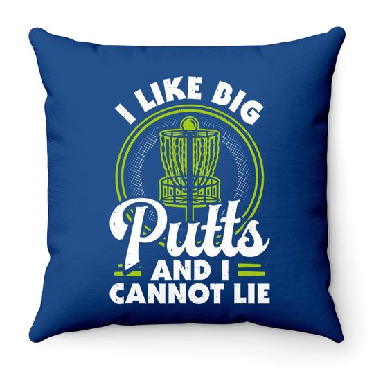 I Like Big Putts And I Cannot Lie Funny Disc Golf Throw Pillow