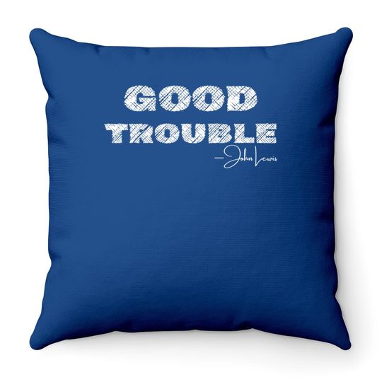 Get In Good Necessary Trouble John Lewis Social Justice Gift Throw Pillow