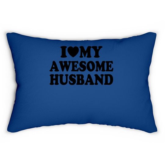 I Love My Awesome Husband Lumbar Pillow Couple Lumbar Pillow