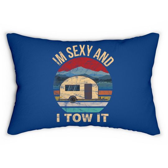 Rv Camper Lumbar Pillow - Im Sexy And I Tow It Funny Camper Lumbar Pillow