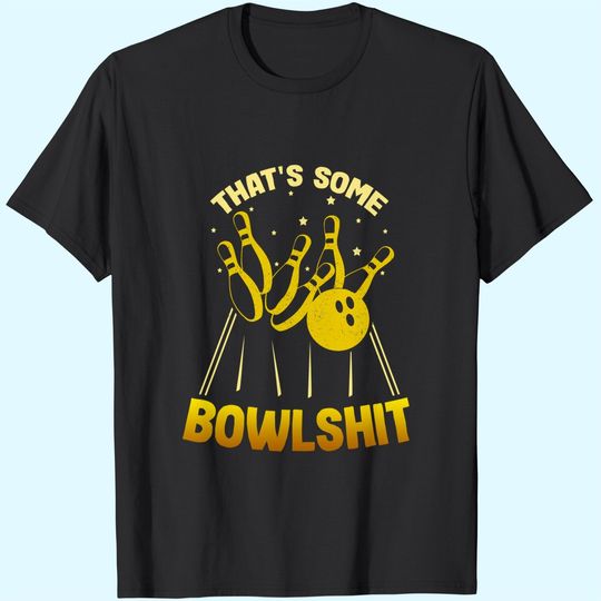 That's Some Bowlshit Funny Bowling Team T-Shirt