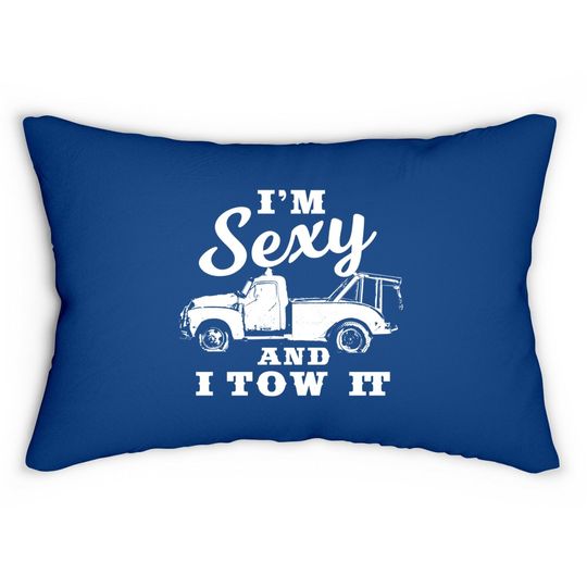 I'm Sexy And I Tow It | Funny Flatbed Tow Truck Driver Premium Lumbar Pillow