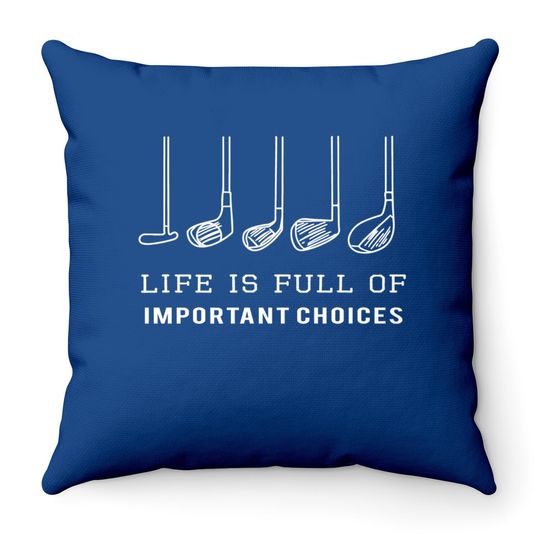 Funny Life Is Full Of Important Choices Golf Clubs Design Premium Throw Pillow