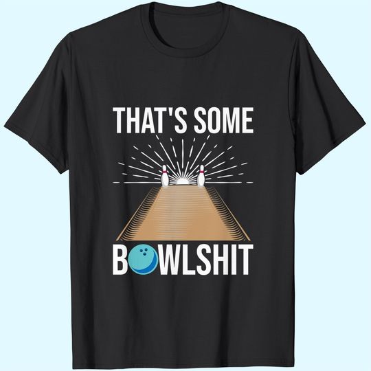 Cool That's Some Bowlshit T-Shirt