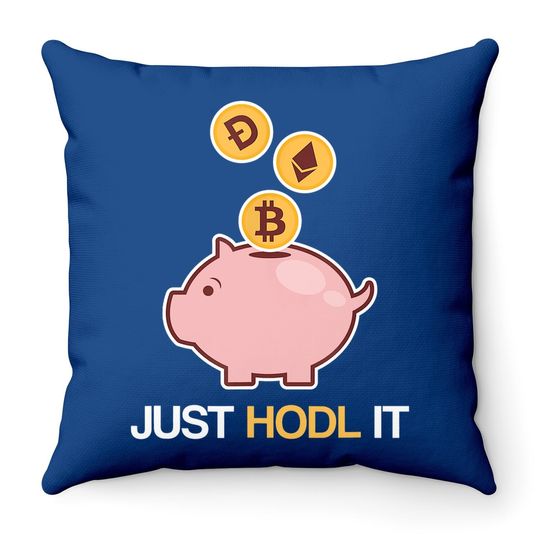 Just Hodl It Funny Cryptocurrency Bitcoin Ethereum Dogecoin Throw Pillow