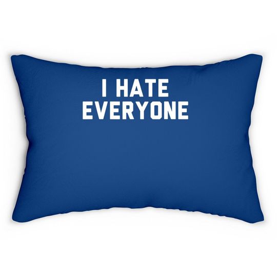 I Hate Everyone Lumbar Pillow