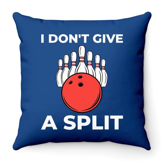 I Don't Give A Split Gift Funny Bowling Throw Pillow