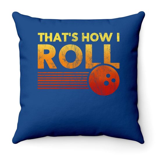 That's How I Roll Funny Distressed Bowling Throw Pillow For Women
