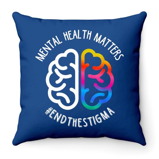Mental Health Maters End Stigma Throw Pillow