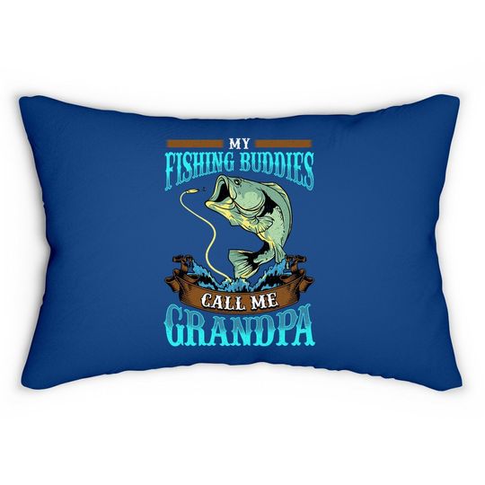 Lumbar Pillow My Fishing Buddies Call Me Grandpa