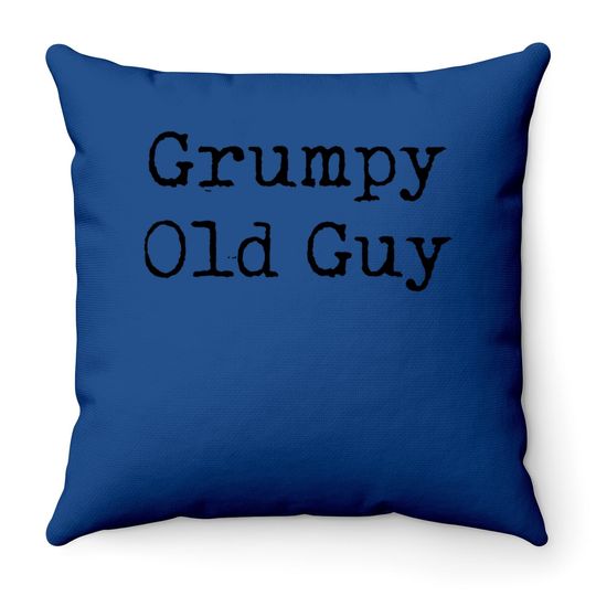 Throw Pillow Grumpy Old Guy Throw Pillow Funny Sarcastic Fathers Day Throw Pillow