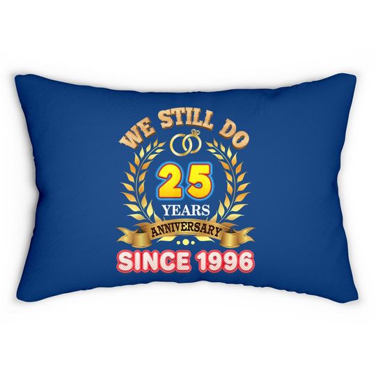 We Still Do Since 1996 25 Years Anniversary 25th Wedding Lumbar Pillow