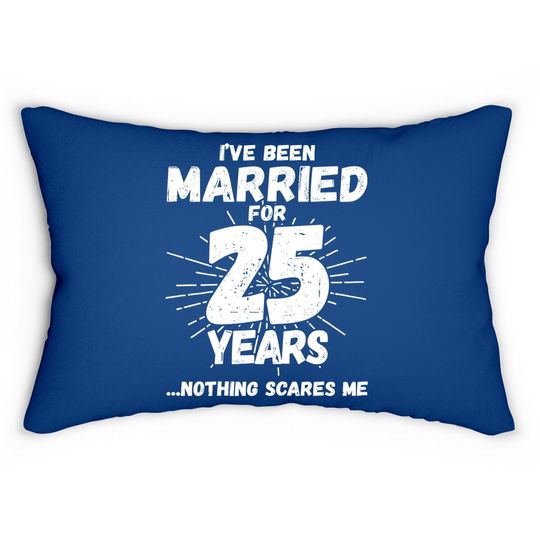 Couples Married 25 Years - Funny 25th Wedding Anniversary Lumbar Pillow