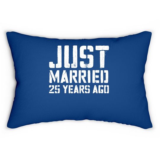 Just Married 25 Years Ago Lumbar Pillow Wedding Anniversary Gift Lumbar Pillow