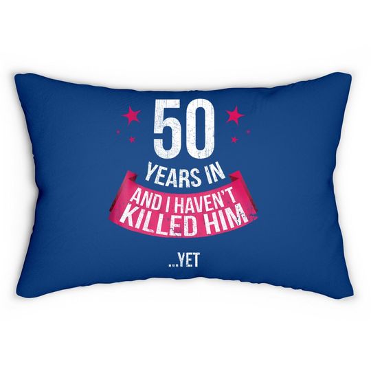 Funny 50th Wedding Anniversary Wife 50 Years Married Lumbar Pillow