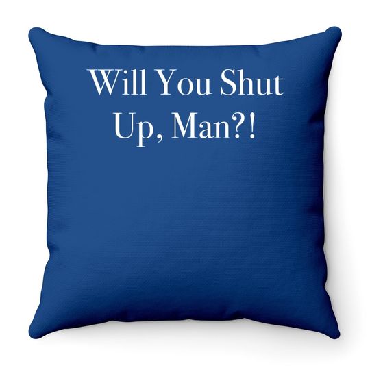 Will You Shut Up, Man Joe Biden 2020 Throw Pillow