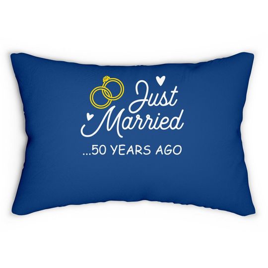 50th Wedding Anniversary Just Married 50 Years Ago Lumbar Pillow Lumbar Pillow