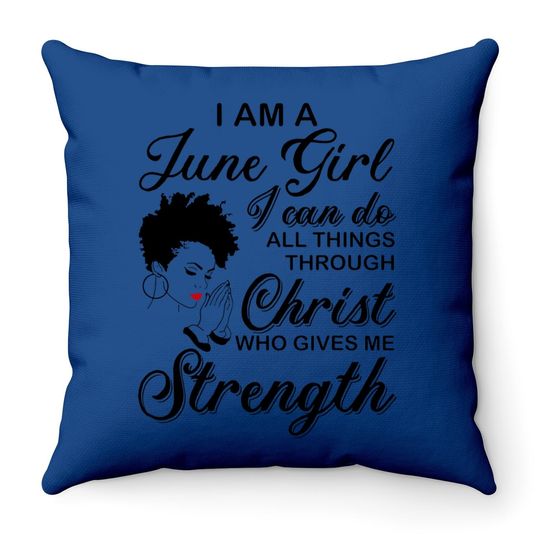 June Girl Throw Pillow - Born In May I'm A June Birthday Black Girl Throw Pillow