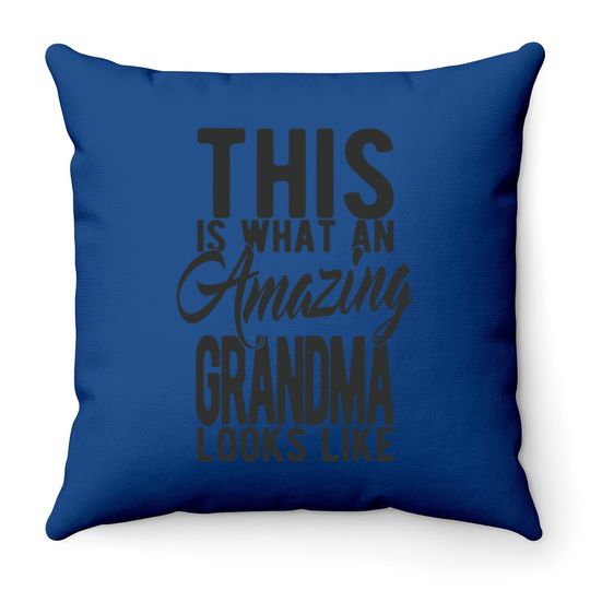 This Is What An Amazing Grandma Looks Like Throw Pillow Graphic Throw Pillow