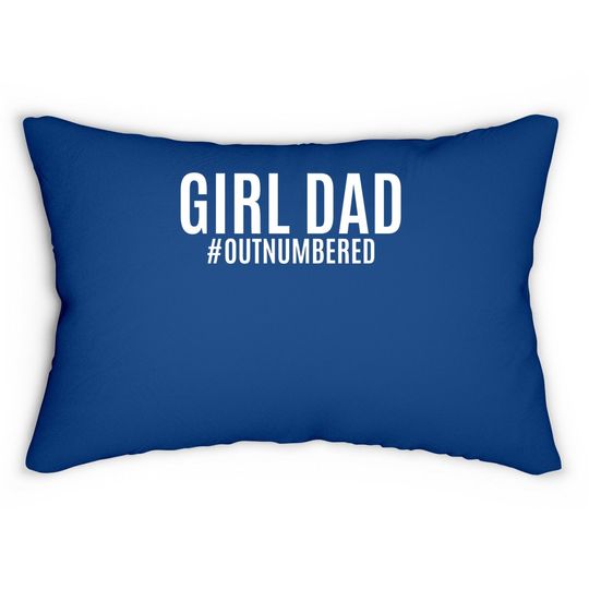 Girl Dad Outnumbered Lumbar Pillow Fathers Day Gift From Wife Daughter Lumbar Pillow