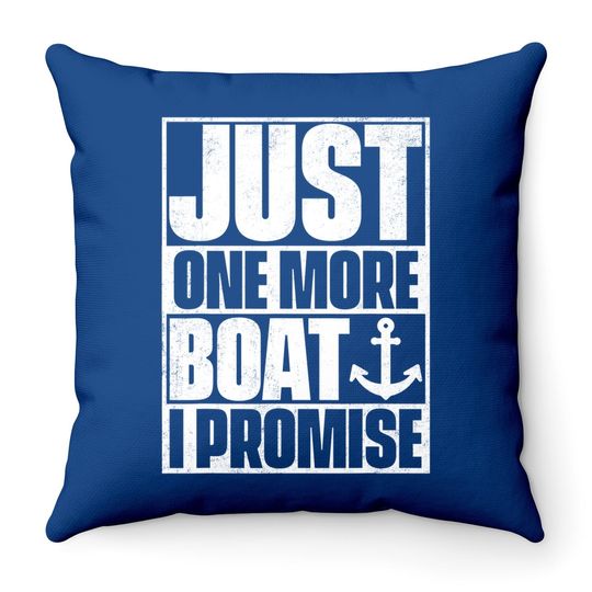 Just One More Boat I Promise Throw Pillow Throw Pillow