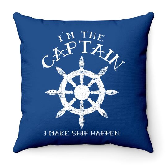 Im The Captain I Make Ship Happen Funny Boating Gift Boat Throw Pillow
