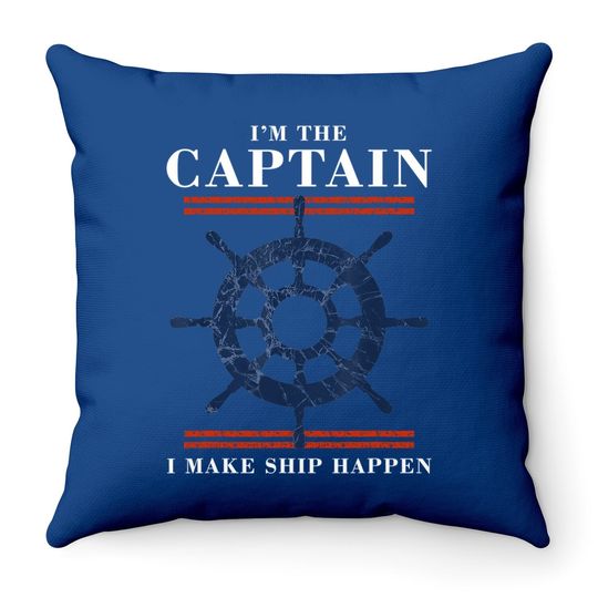 Im The Captain I Make Ship Happen Funny Boating Boat Throw Pillow