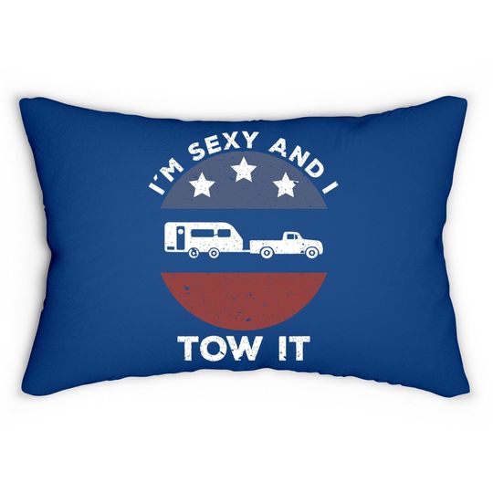 Funny Camping Rv Im Sexy And I Tow It Lumbar Pillow