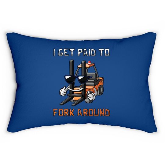 I Get Paid To Fork Around Funny Forklift Premium Lumbar Pillow