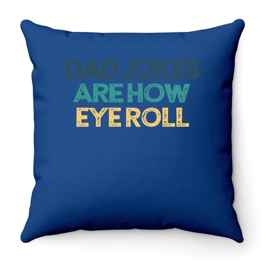 Dad Jokes Are How Eye Roll Funny Cute Christmas Gift For Fri Throw Pillow