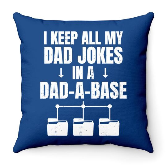 I Keep All My Dad Jokes In A Dad A Base Father Dad Joke Throw Pillow