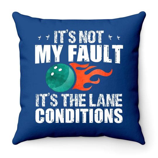 Bowling Excuse Funny Throw Pillow Lane Conditions Bowler Gift Throw Pillow