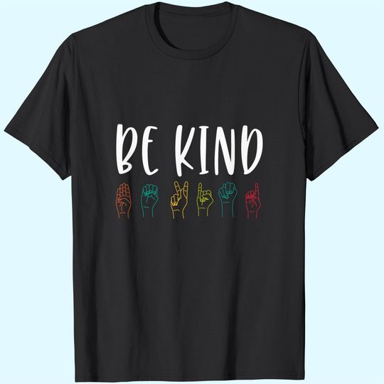 Kindness Day Stop Bullying Kindness Matters Be Kind Sign Language T-Shirt